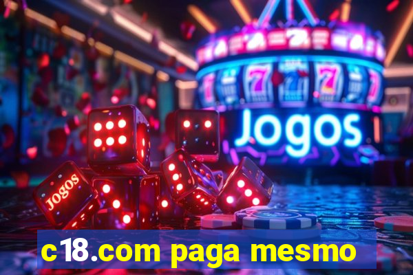 c18.com paga mesmo